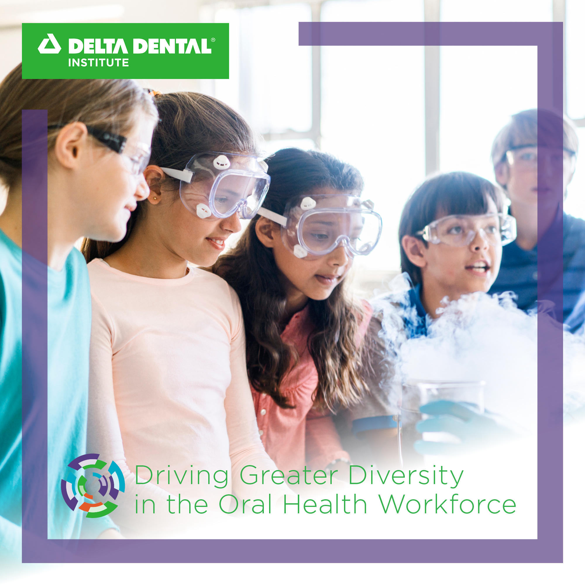 Delta Dental has launched the Driving Greater Diversity in the Oral Health Workforce Campaign Delta Dental has launched the Driving Greater Diversity in the Oral Health Workforce Campaign