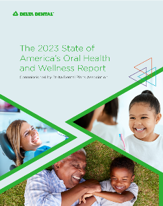 2023 State of America’s Oral Health and Wellness Report